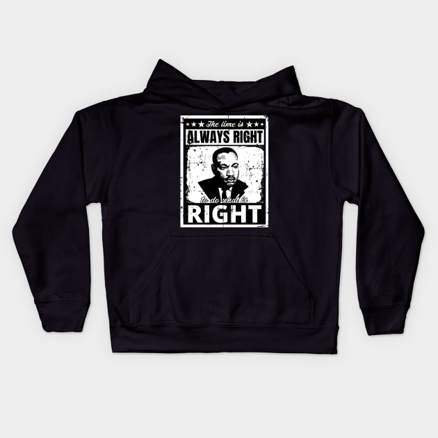 The Time is Always Right to do What is Right Martin Luther King Jr. Kids Hoodie by PsychoDynamics